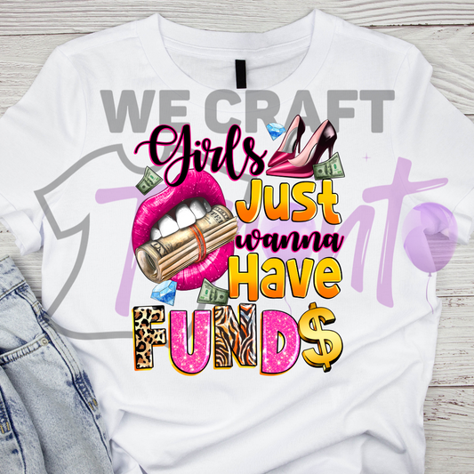 Girls just wanna have funds DFT TRANSFER (IRON ON TRANSFER SHEET ONLY)