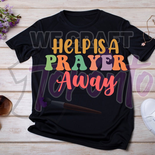 Help is a prayer away DTF transfer (IRON ON TRANSFER SHEET ONLY)