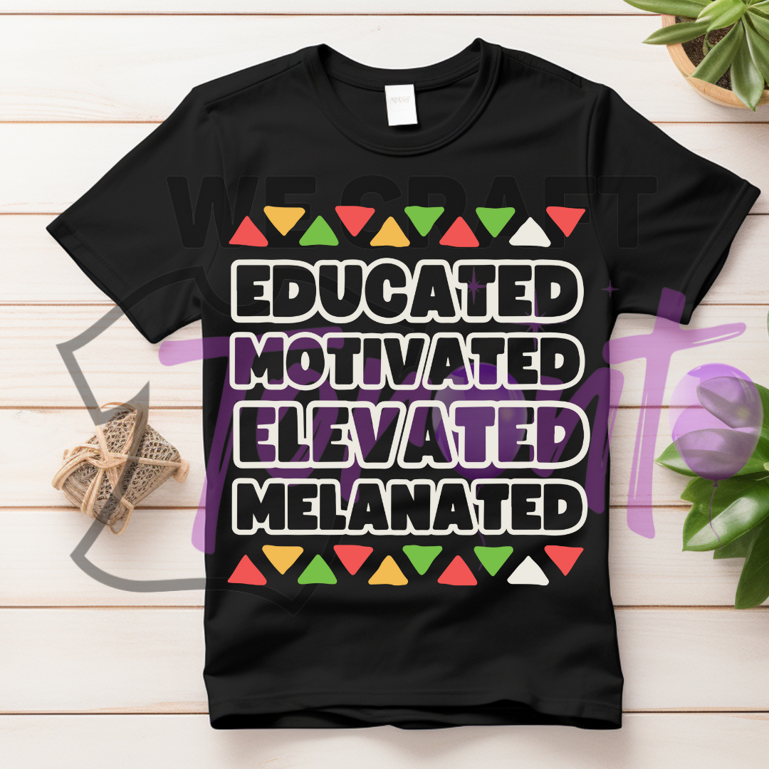 Educated motivated elevated melanated DTF transfer (IRON ON TRANSFER SHEET ONLY)