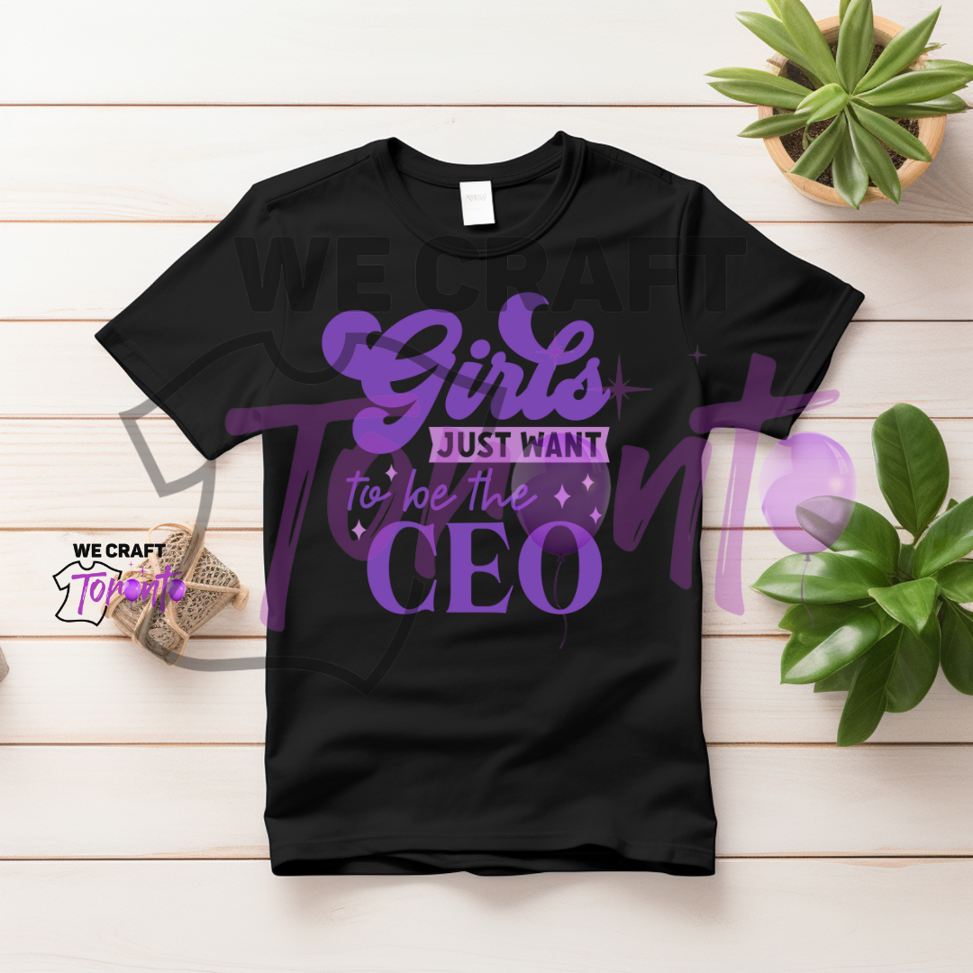 Girls just wanna be CEO DTF transfer (IRON ON TRANSFER SHEET ONLY)