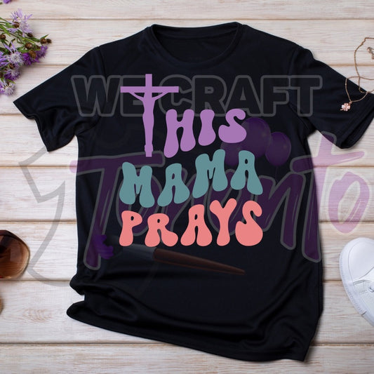 This mama prays  DTF transfer (IRON ON TRANSFER SHEET ONLY)