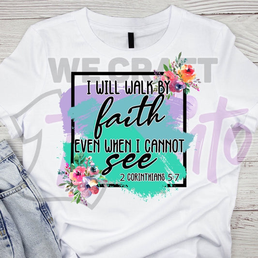 I will walk by faith DTF TRANSFER (IRON ON TRANSFER SHEET ONLY)